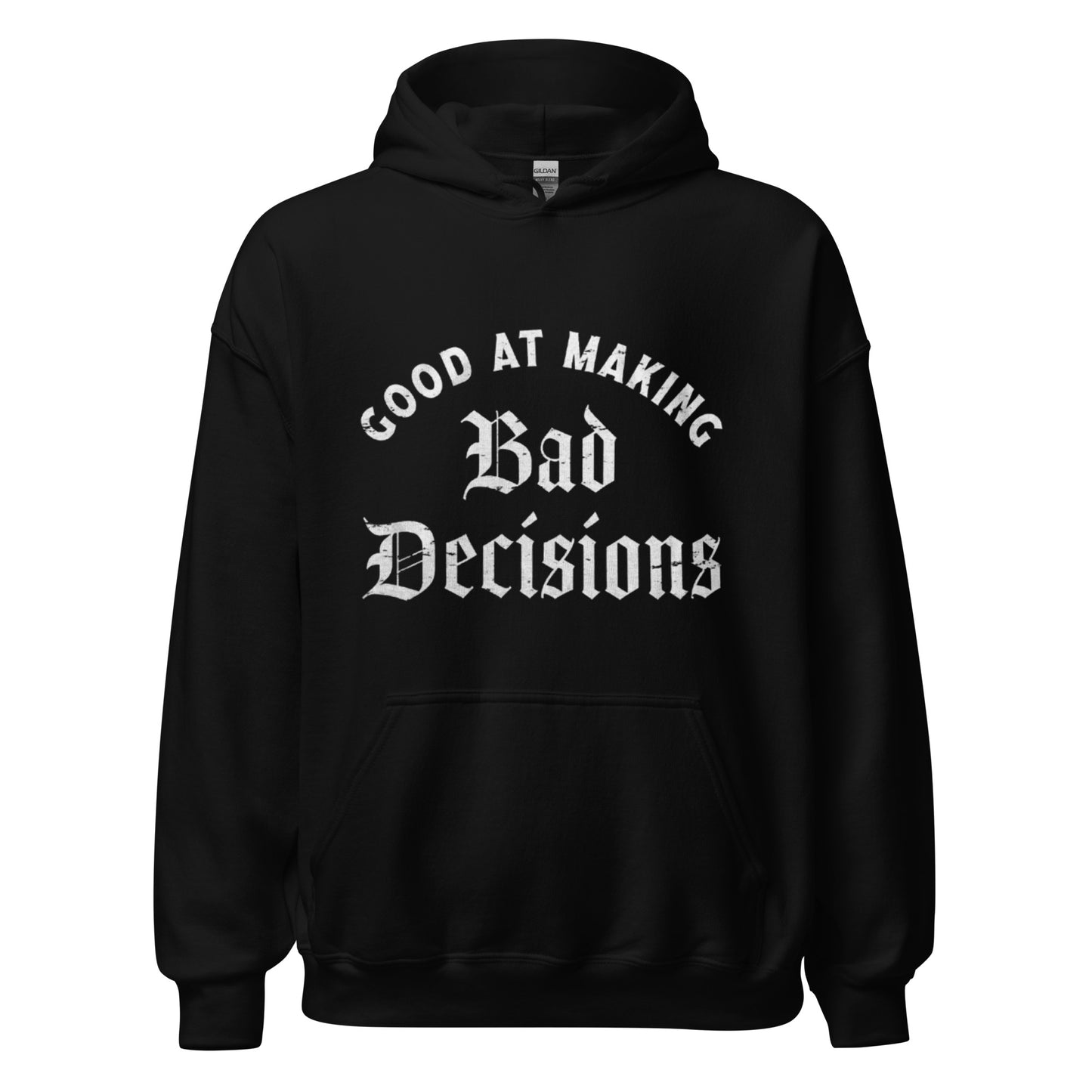 Good At Making Bad Decisons Hoodie